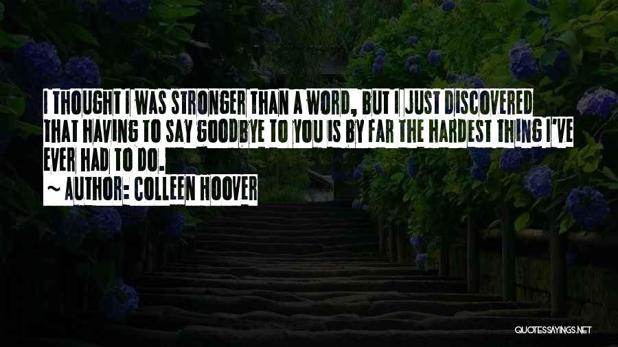 Stronger Than I Thought Quotes By Colleen Hoover
