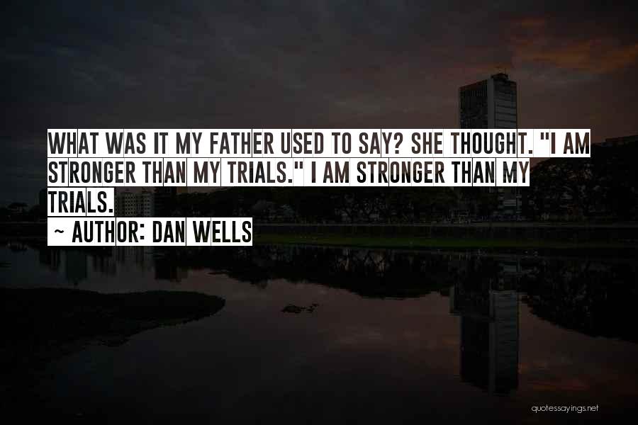 Stronger Than I Thought Quotes By Dan Wells
