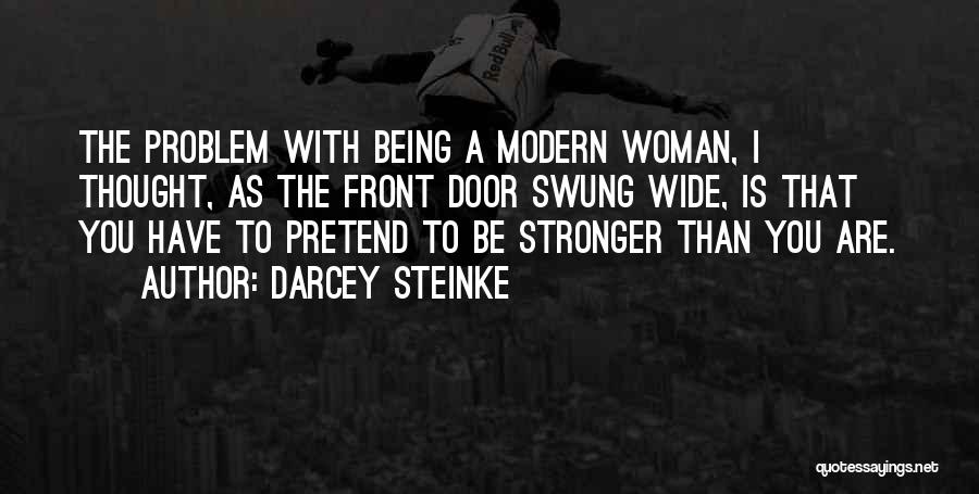 Stronger Than I Thought Quotes By Darcey Steinke