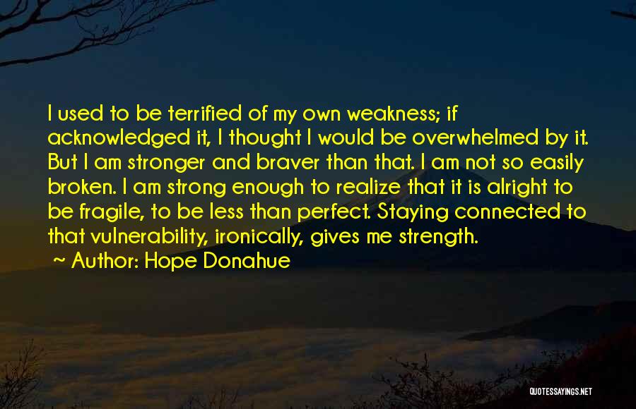 Stronger Than I Thought Quotes By Hope Donahue