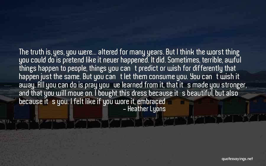 Stronger Than I've Ever Been Quotes By Heather Lyons Stronger Than I've Ever Been Quotes By Heather Lyons