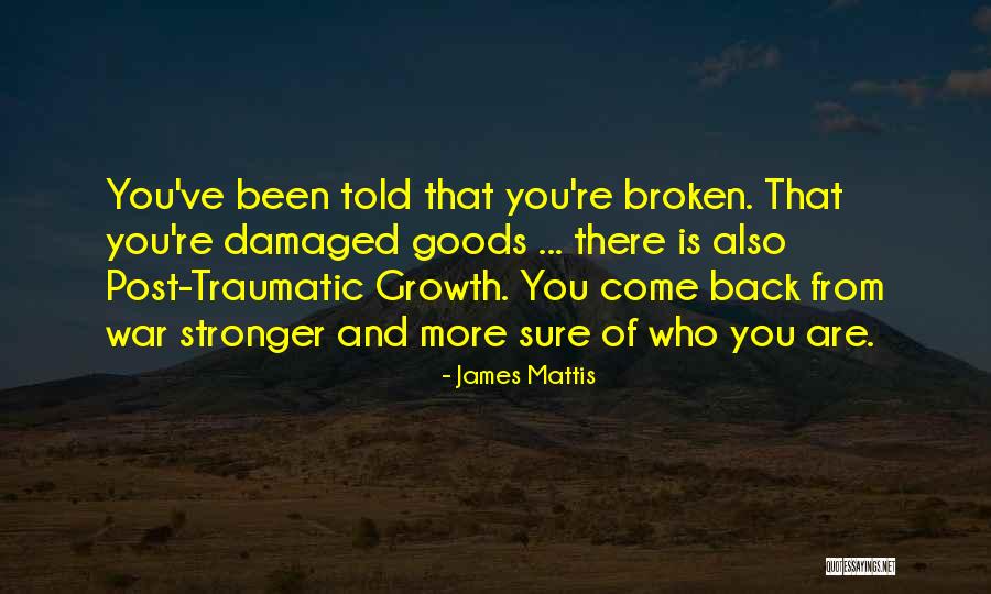 Stronger Than I've Ever Been Quotes By James Mattis