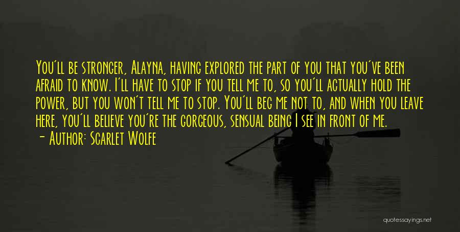 Stronger Than I've Ever Been Quotes By Scarlet Wolfe Stronger Than I've Ever Been Quotes By Scarlet Wolfe