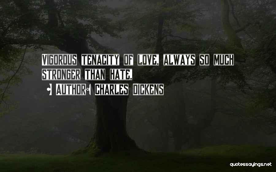 Stronger Than Love Quotes By Charles Dickens