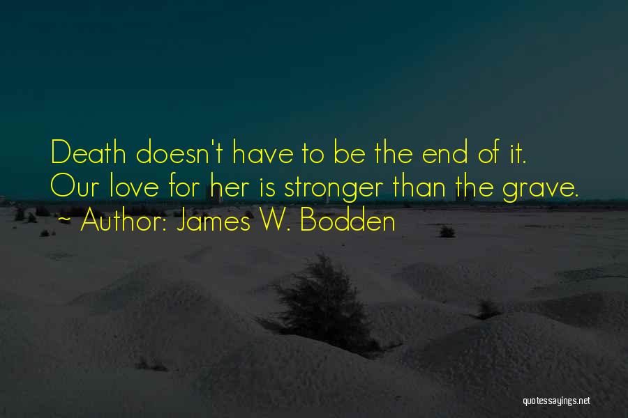 Stronger Than Love Quotes By James W. Bodden