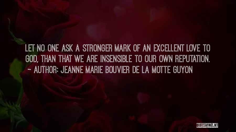 Stronger Than Love Quotes By Jeanne Marie Bouvier De La Motte Guyon