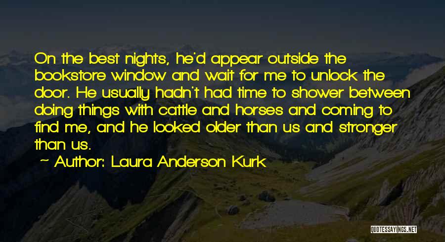 Stronger Than Love Quotes By Laura Anderson Kurk