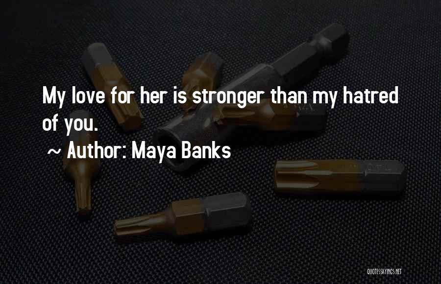 Stronger Than Love Quotes By Maya Banks