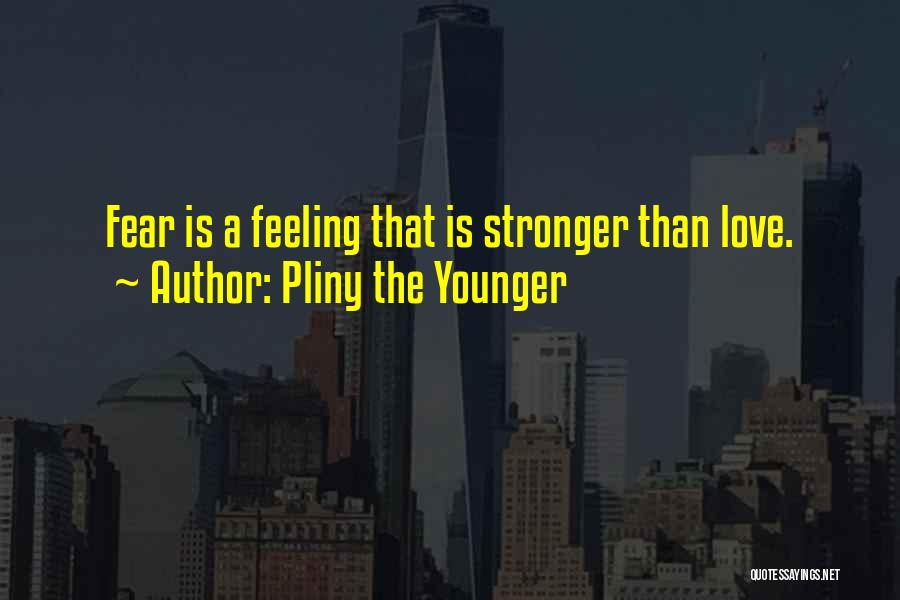 Stronger Than Love Quotes By Pliny The Younger