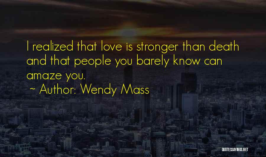 Stronger Than Love Quotes By Wendy Mass