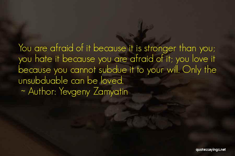 Stronger Than Love Quotes By Yevgeny Zamyatin