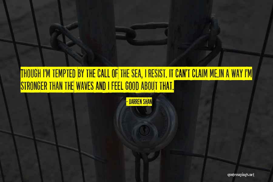 Stronger Than Me Quotes By Darren Shan Stronger Than Me Quotes By Darren Shan