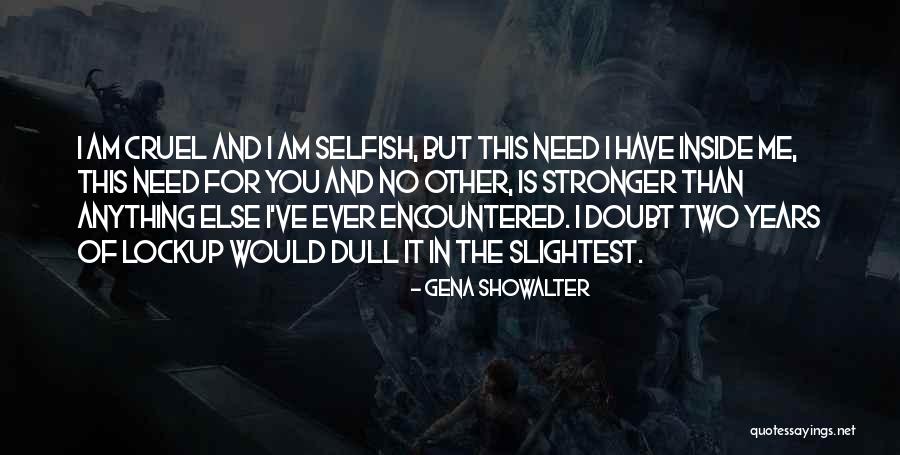 Stronger Than Me Quotes By Gena Showalter Stronger Than Me Quotes By Gena Showalter