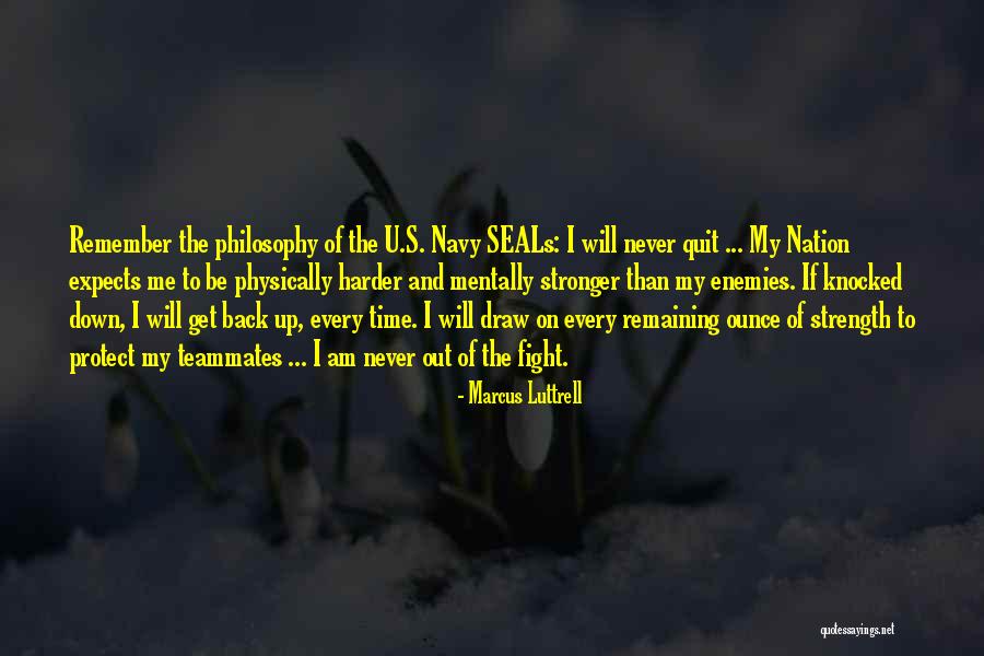 Stronger Than Me Quotes By Marcus Luttrell Stronger Than Me Quotes By Marcus Luttrell