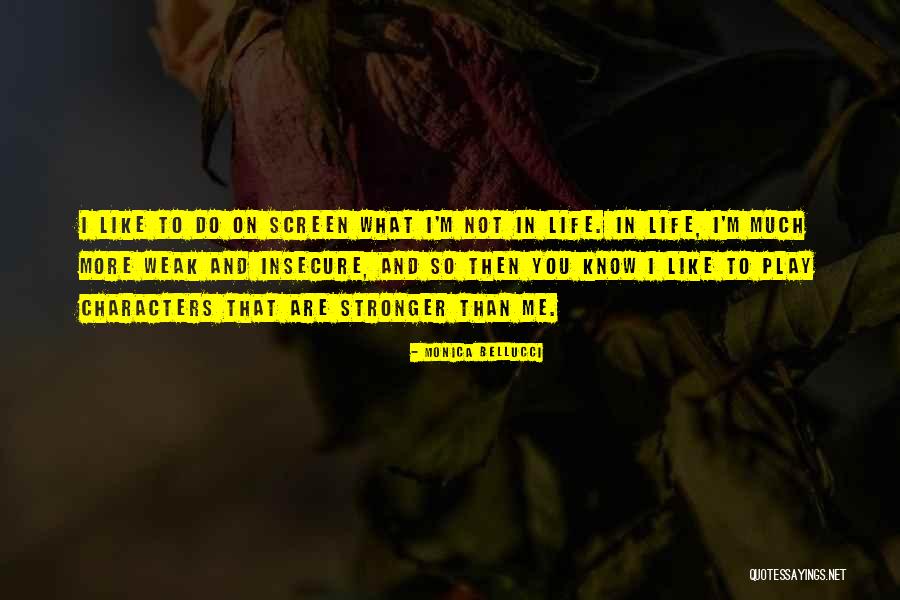 Stronger Than Me Quotes By Monica Bellucci Stronger Than Me Quotes By Monica Bellucci