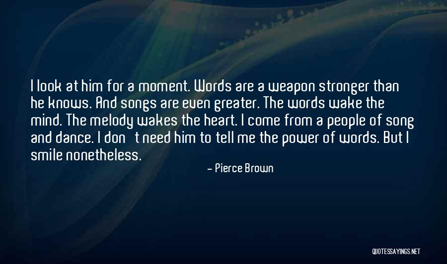 Stronger Than Me Quotes By Pierce Brown Stronger Than Me Quotes By Pierce Brown
