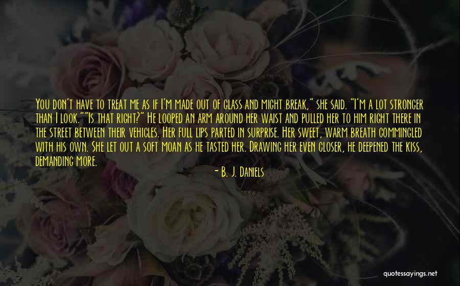 Stronger Than You Look Quotes By B. J. Daniels Stronger Than You Look Quotes By B. J. Daniels