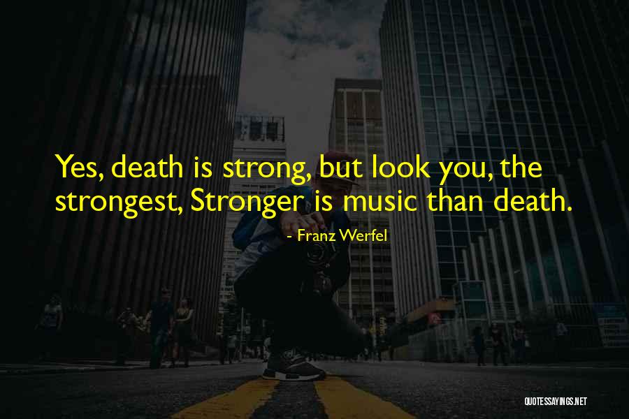Stronger Than You Look Quotes By Franz Werfel