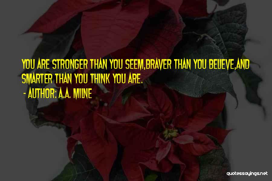 Stronger Than You Think Quotes By A.A. Milne