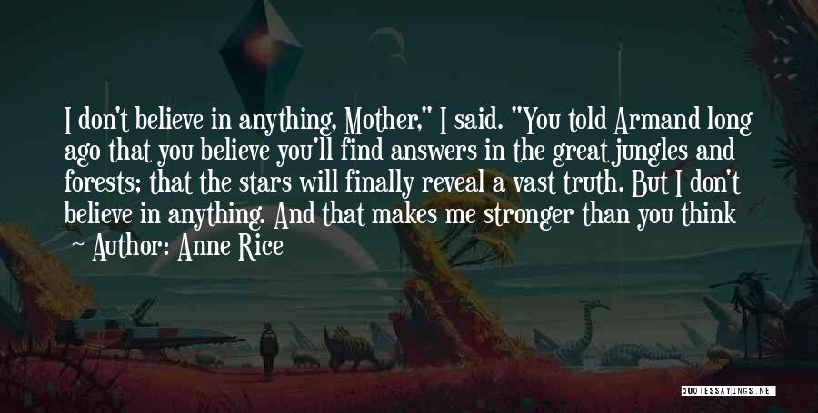 Stronger Than You Think Quotes By Anne Rice