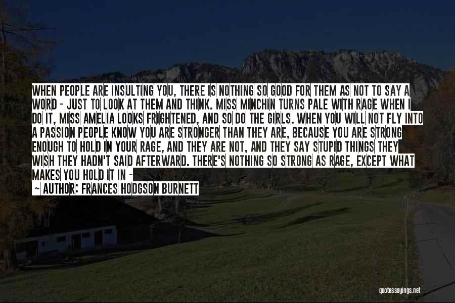 Stronger Than You Think Quotes By Frances Hodgson Burnett