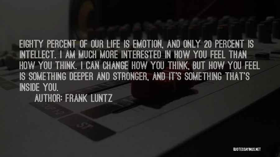 Stronger Than You Think Quotes By Frank Luntz