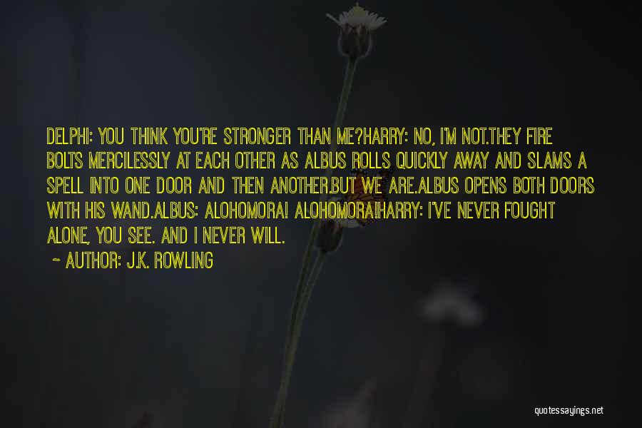 Stronger Than You Think Quotes By J.K. Rowling