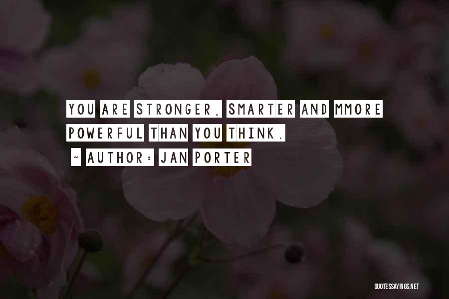 Stronger Than You Think Quotes By Jan Porter