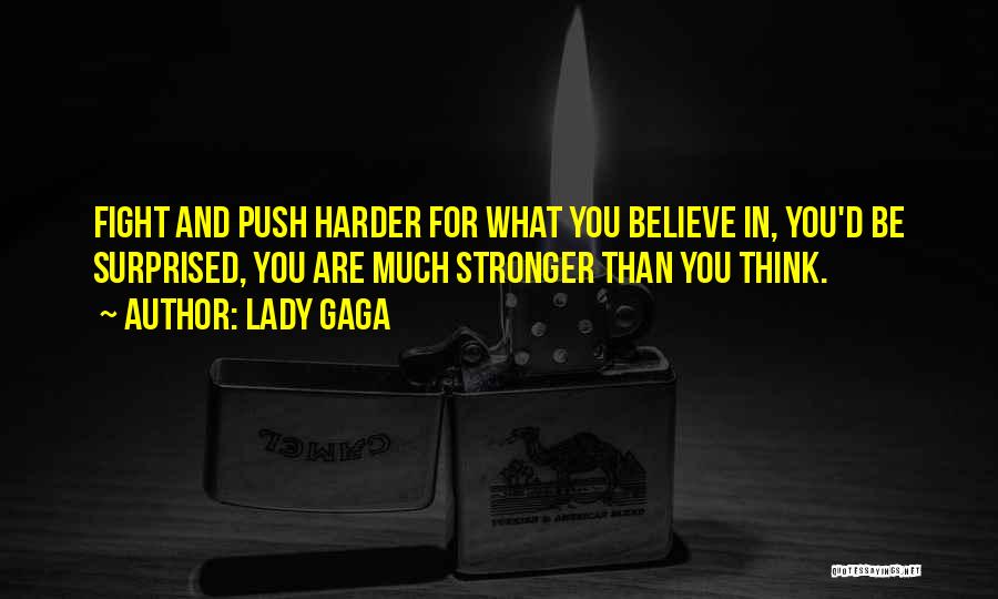 Stronger Than You Think Quotes By Lady Gaga