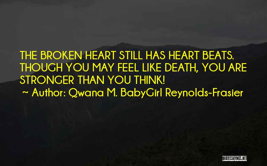 Stronger Than You Think Quotes By Qwana M. BabyGirl Reynolds-Frasier