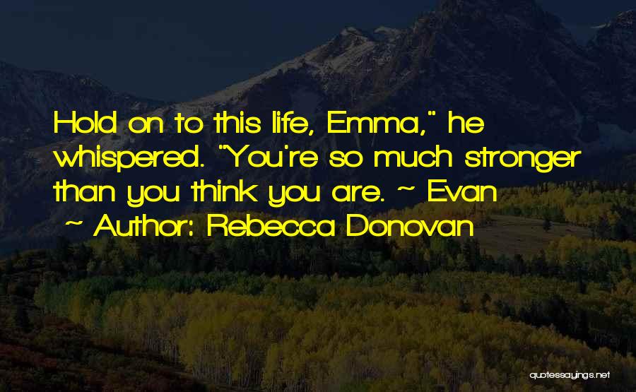 Stronger Than You Think Quotes By Rebecca Donovan