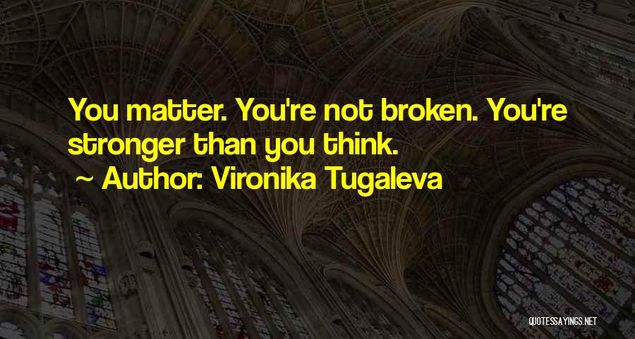 Stronger Than You Think Quotes By Vironika Tugaleva