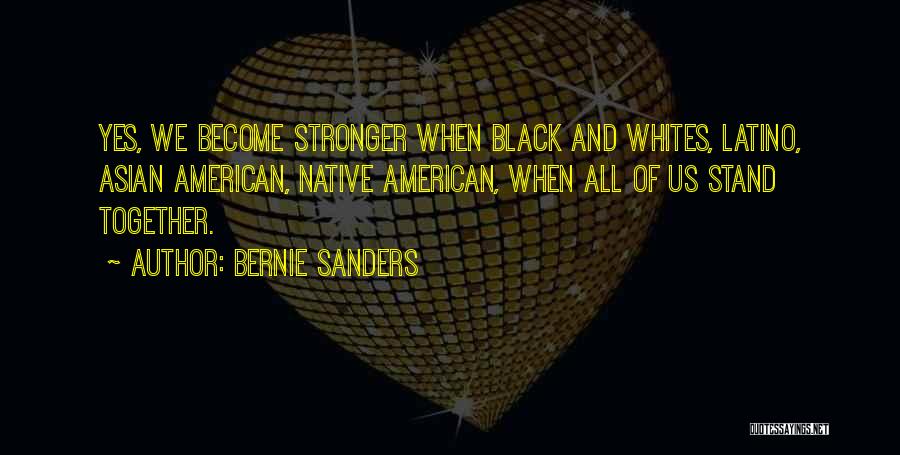 Stronger Together Quotes By Bernie Sanders