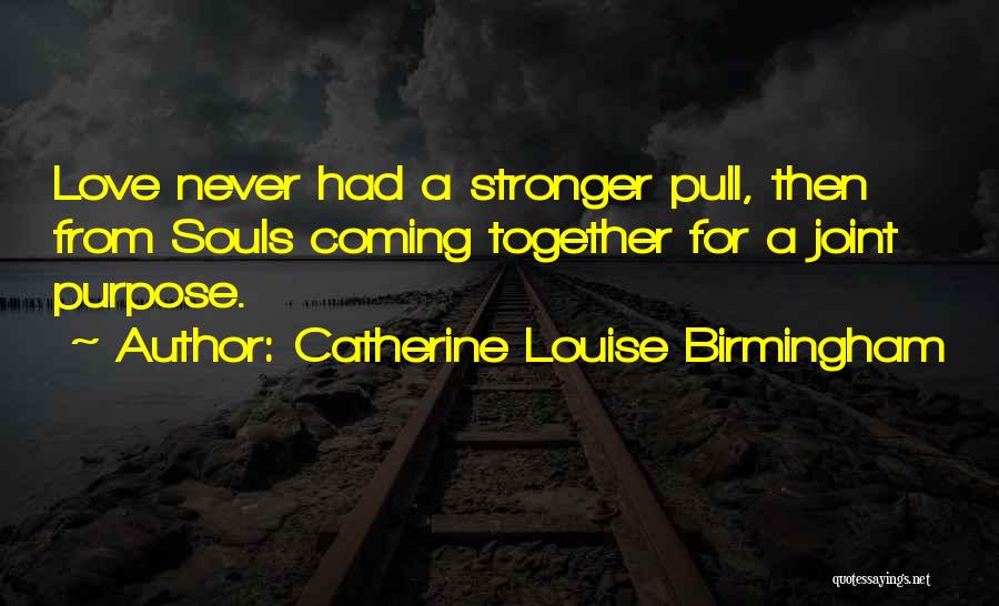 Stronger Together Quotes By Catherine Louise Birmingham