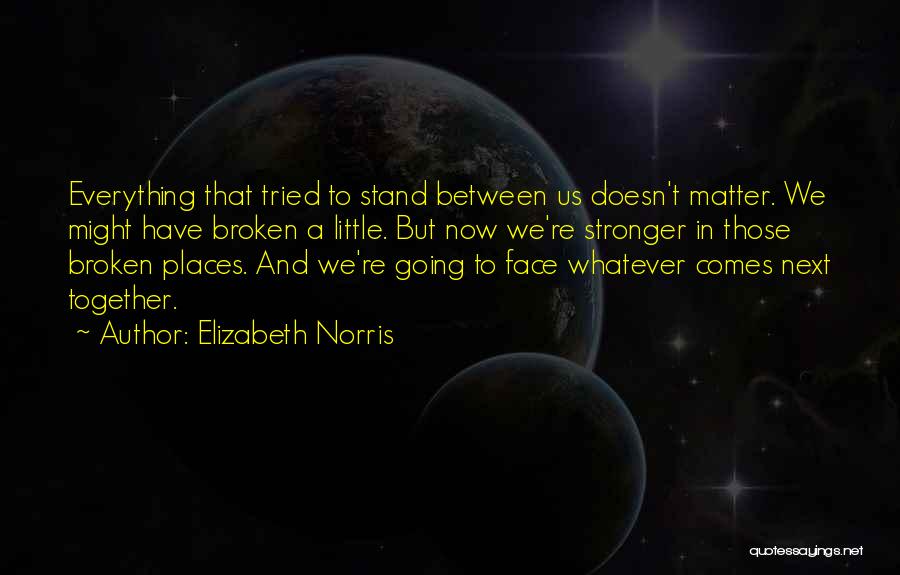 Stronger Together Quotes By Elizabeth Norris