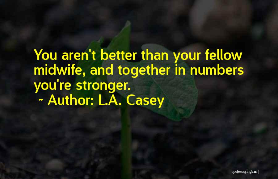 Stronger Together Quotes By L.A. Casey