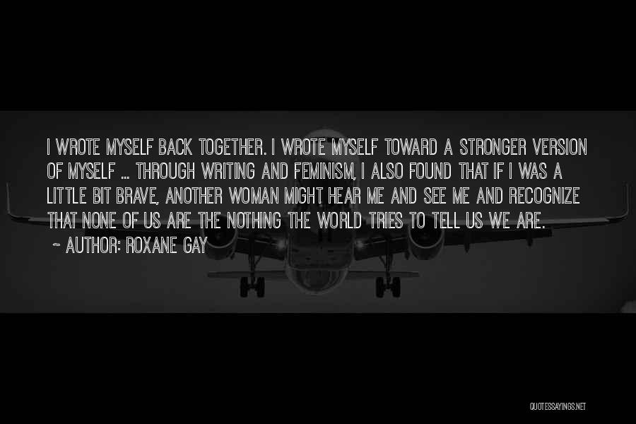 Stronger Together Quotes By Roxane Gay