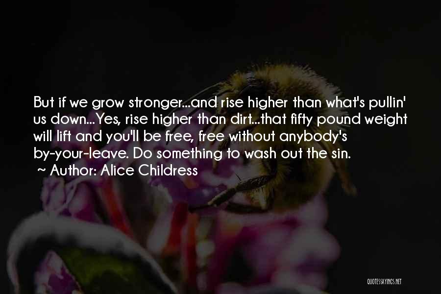 Stronger Without You Quotes By Alice Childress