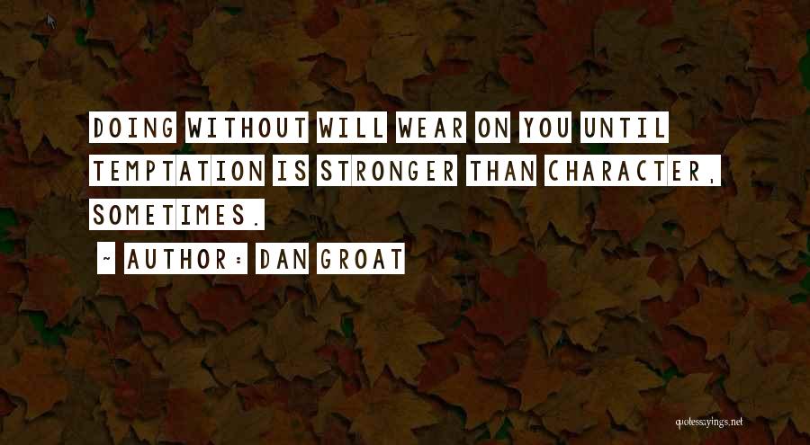 Stronger Without You Quotes By Dan Groat