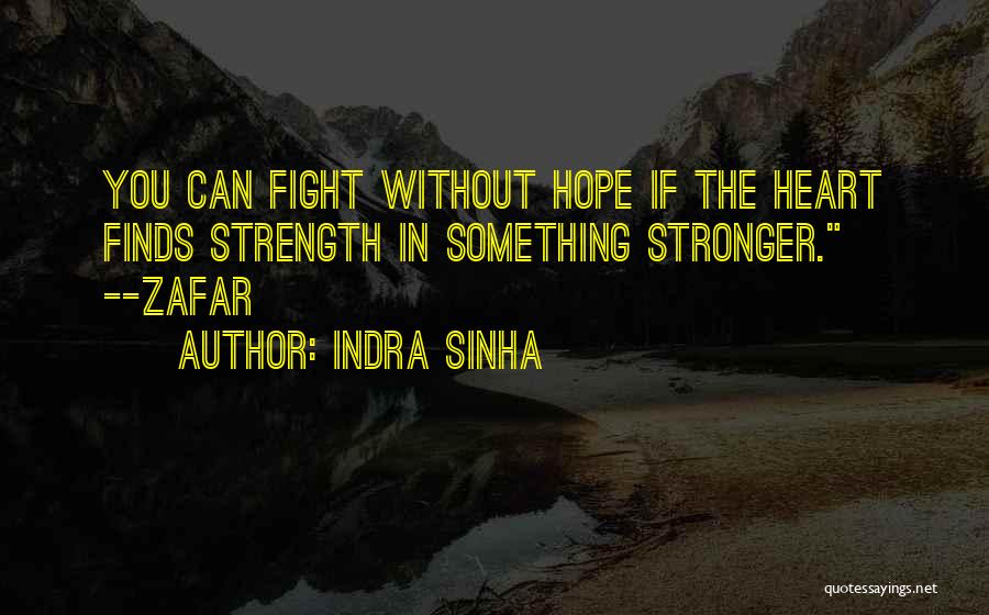 Stronger Without You Quotes By Indra Sinha