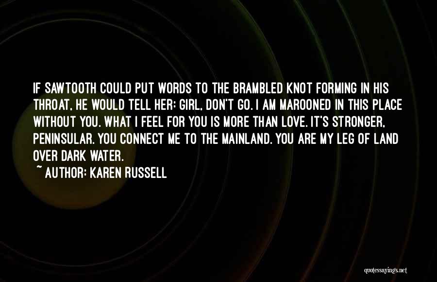 Stronger Without You Quotes By Karen Russell