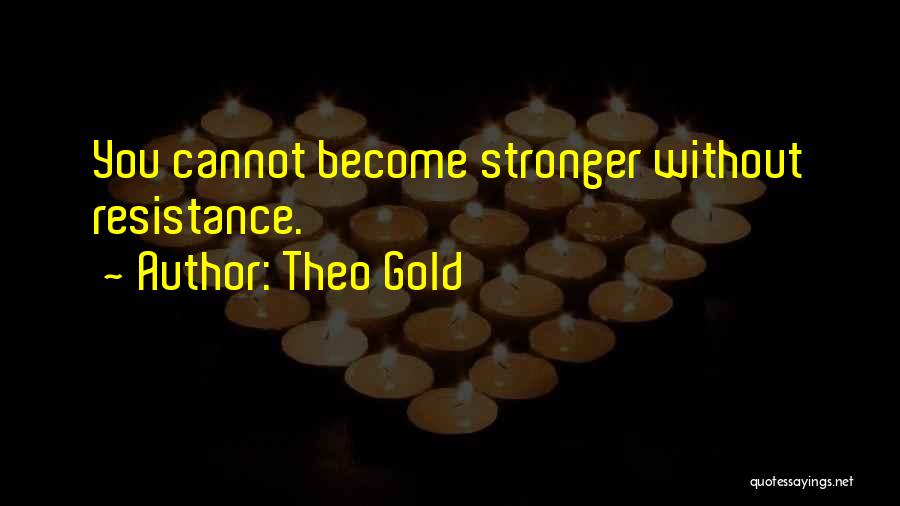 Stronger Without You Quotes By Theo Gold