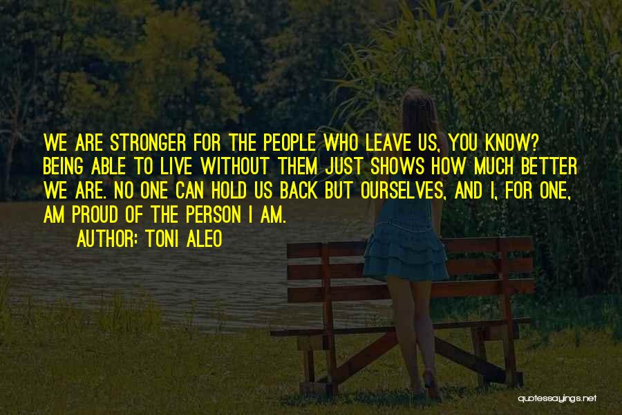 Stronger Without You Quotes By Toni Aleo