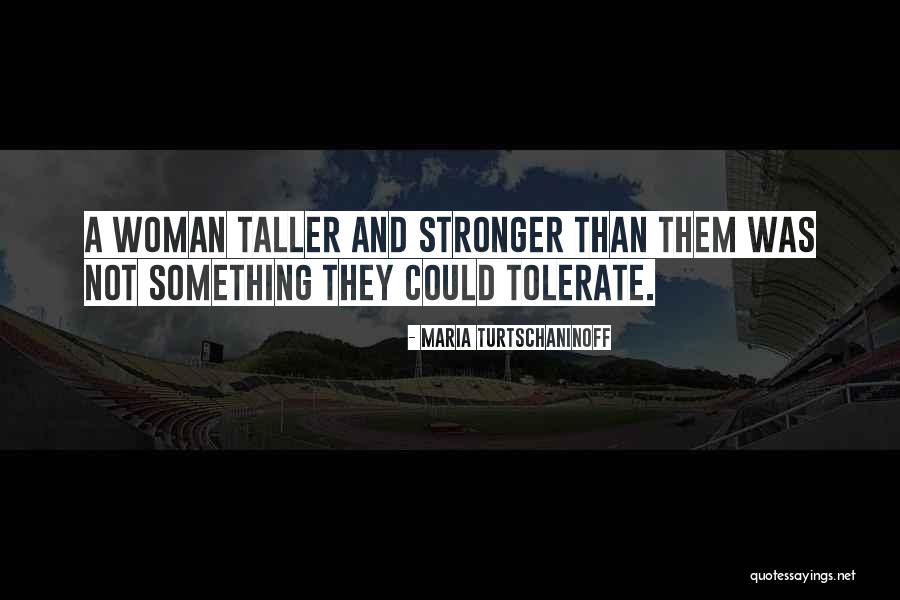 Stronger Woman Quotes By Maria Turtschaninoff