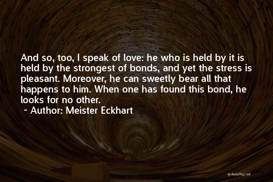 Strongest Bond Quotes By Meister Eckhart