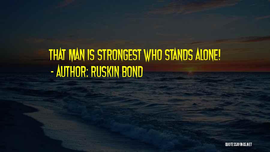 Strongest Bond Quotes By Ruskin Bond