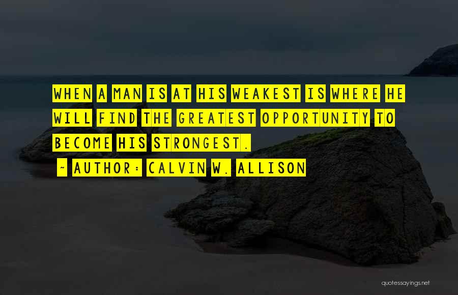 Strongest Man Quotes By Calvin W. Allison