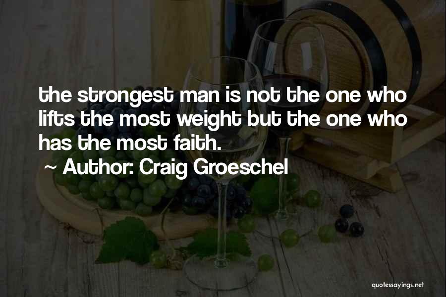 Strongest Man Quotes By Craig Groeschel