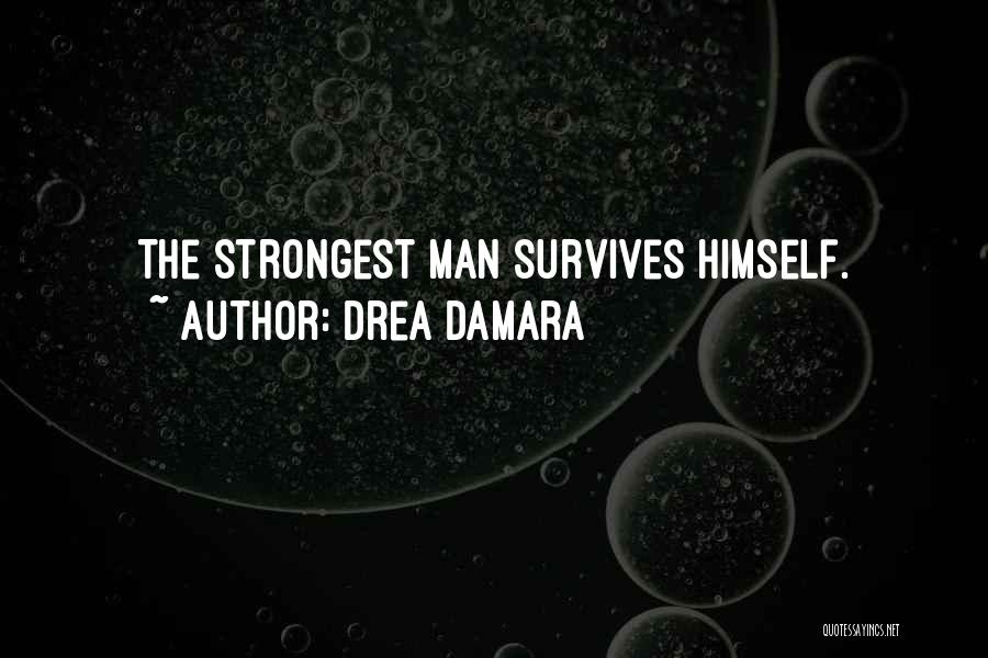 Strongest Man Quotes By Drea Damara