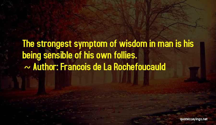 Strongest Man Quotes By Francois De La Rochefoucauld